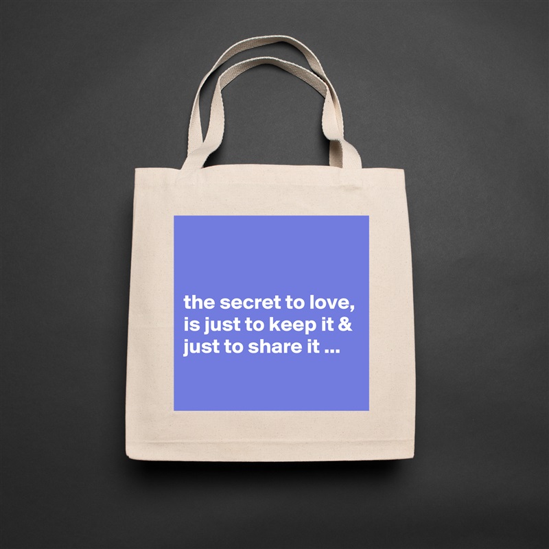 


the secret to love, is just to keep it & just to share it ...
 Natural Eco Cotton Canvas Tote 