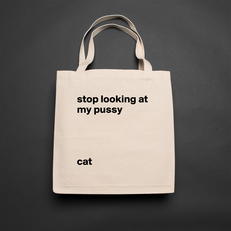 stop looking at my pussy




cat Natural Eco Cotton Canvas Tote 