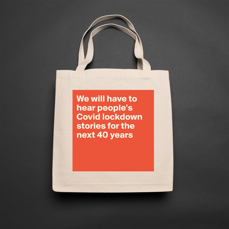 We will have to hear people's Covid lockdown stories for the next 40 years


 Natural Eco Cotton Canvas Tote 
