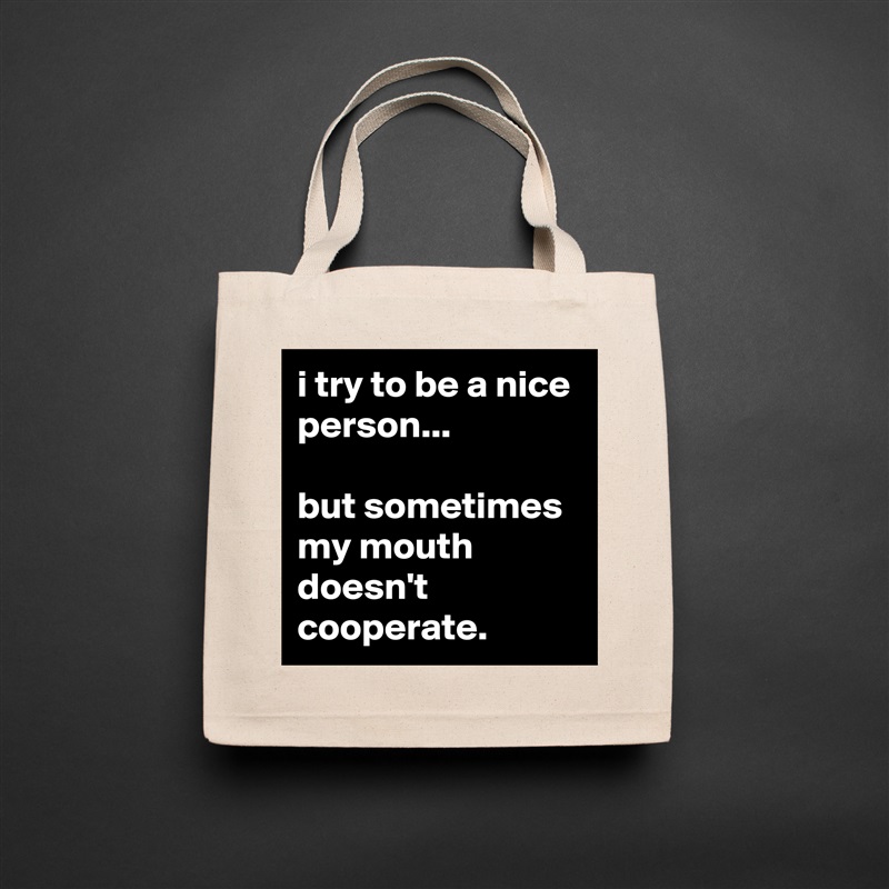 i try to be a nice person...

but sometimes my mouth doesn't cooperate. Natural Eco Cotton Canvas Tote 