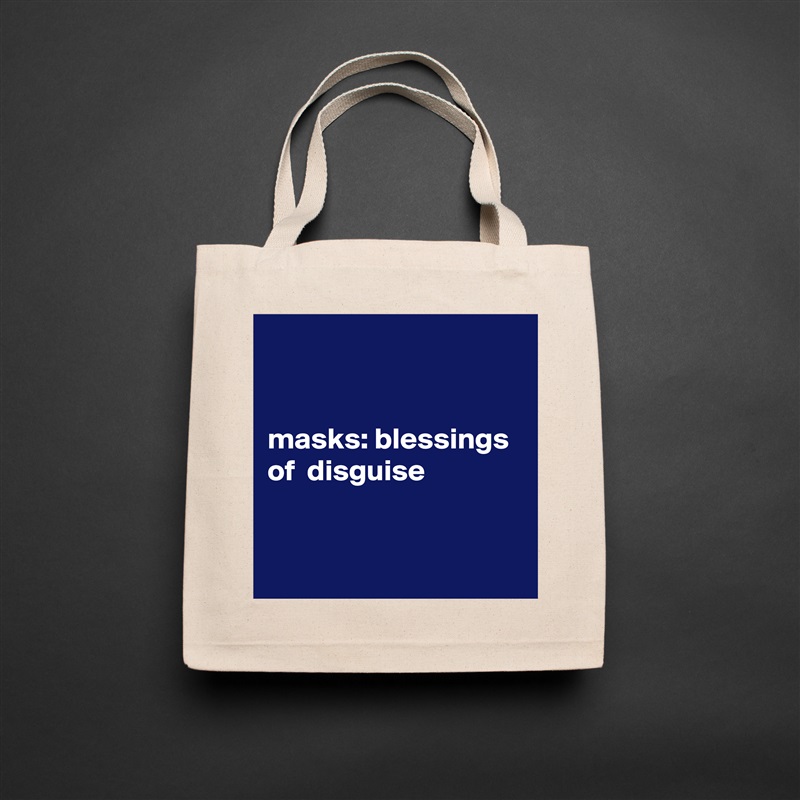 


masks: blessings of  disguise


 Natural Eco Cotton Canvas Tote 