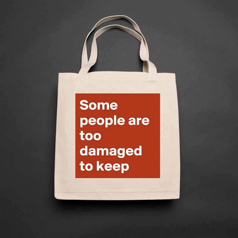 Some people are too damaged to keep Natural Eco Cotton Canvas Tote 