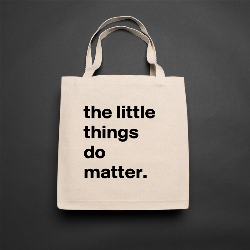 the little things do matter. Natural Eco Cotton Canvas Tote 