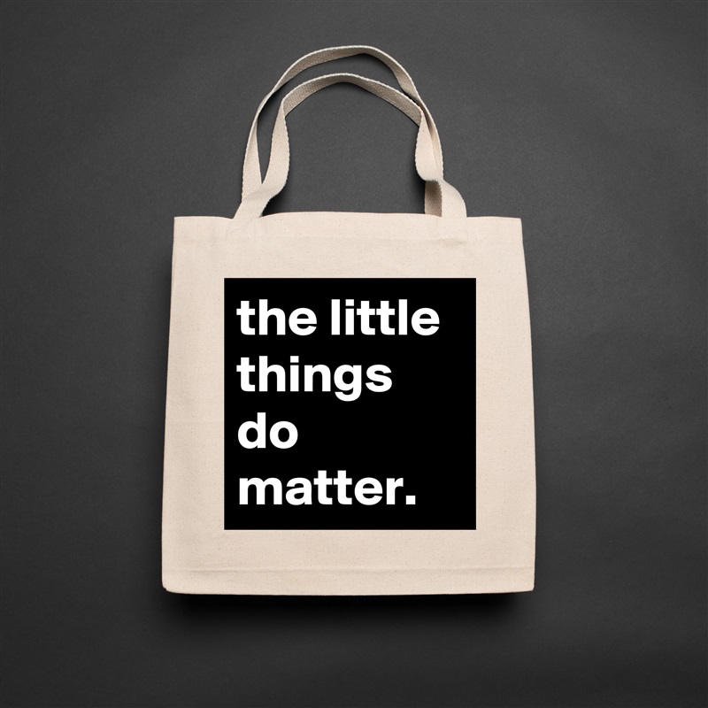 the little things do matter. Natural Eco Cotton Canvas Tote 
