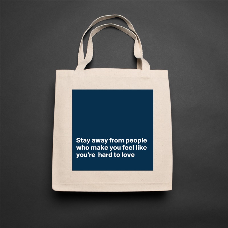 





Stay away from people who make you feel like you're  hard to love Natural Eco Cotton Canvas Tote 