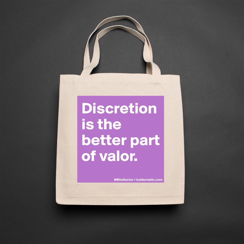 Discretion is the better part of valor. Natural Eco Cotton Canvas Tote 