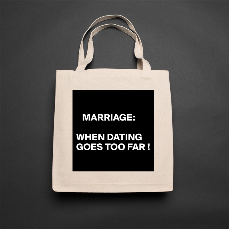 

   MARRIAGE:

WHEN DATING GOES TOO FAR !
 Natural Eco Cotton Canvas Tote 
