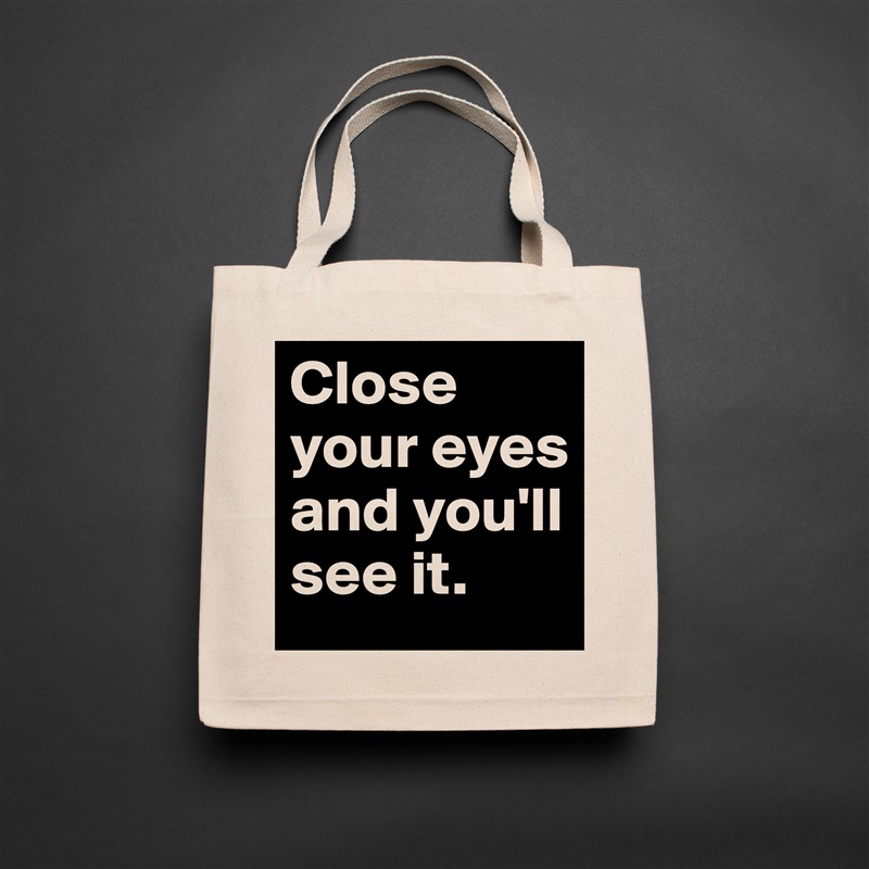 Close your eyes and you'll see it. Natural Eco Cotton Canvas Tote 