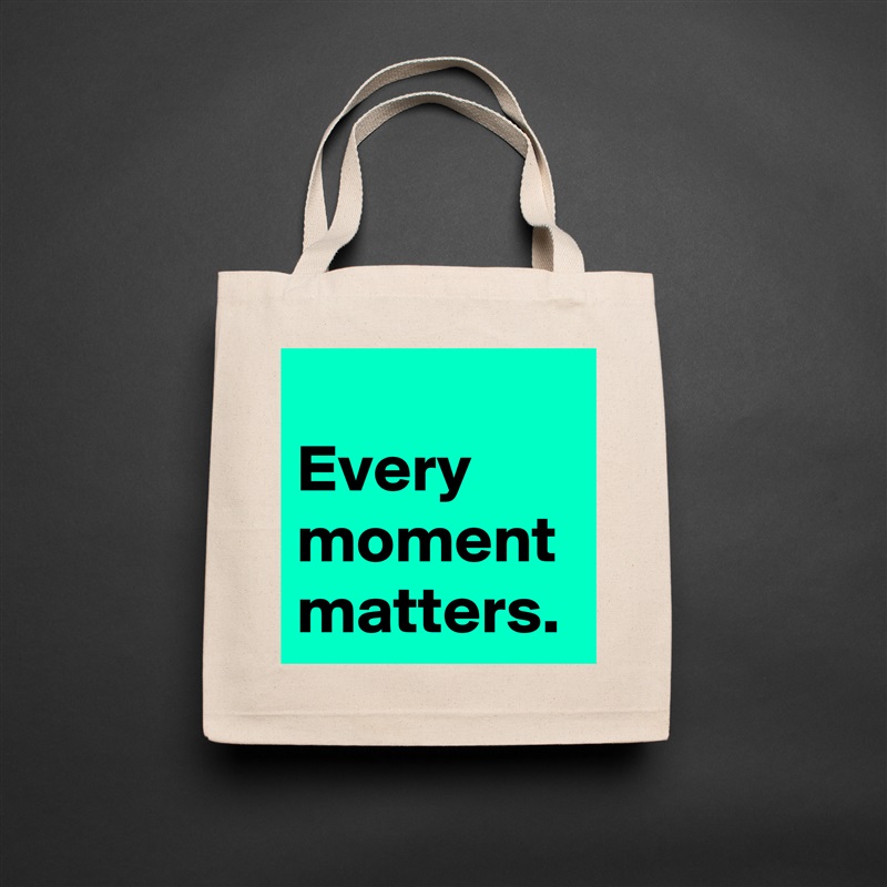 
Every
moment
matters. Natural Eco Cotton Canvas Tote 