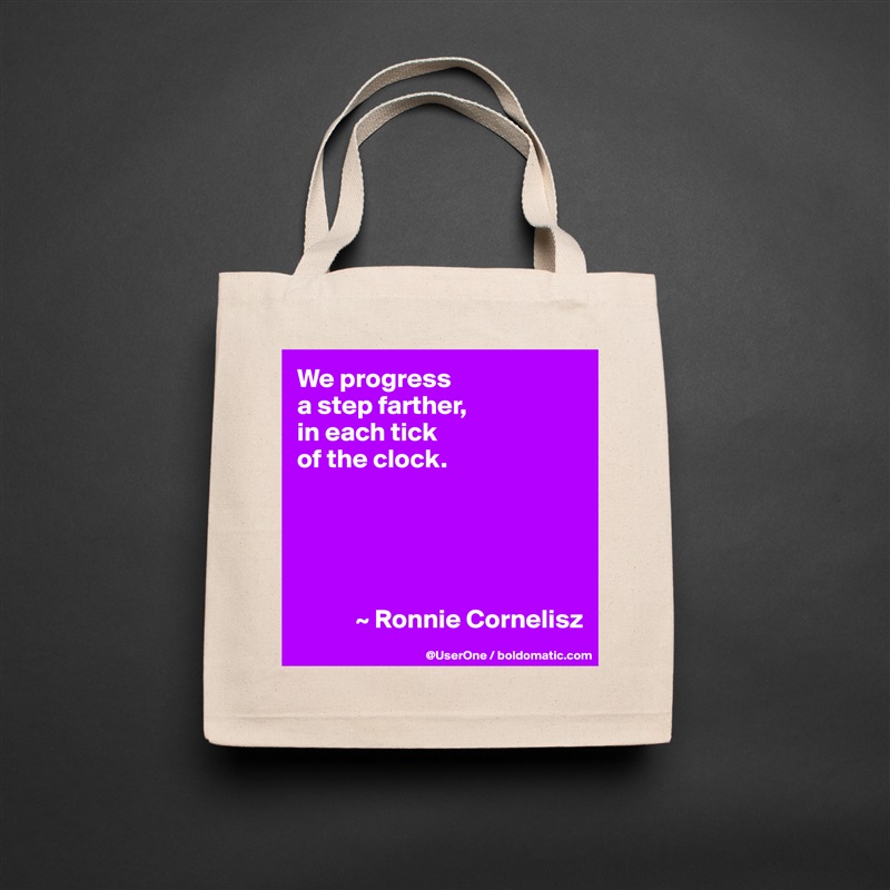 We progress
a step farther,
in each tick
of the clock. 





           ~ Ronnie Cornelisz Natural Eco Cotton Canvas Tote 