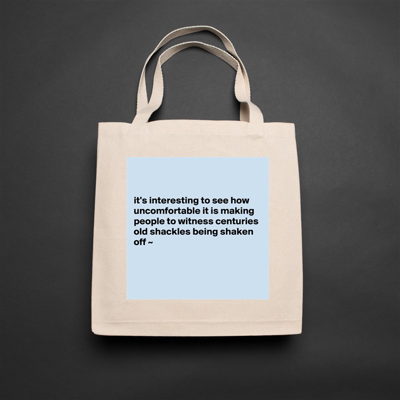 


it's interesting to see how uncomfortable it is making people to witness centuries old shackles being shaken off ~



 Natural Eco Cotton Canvas Tote 