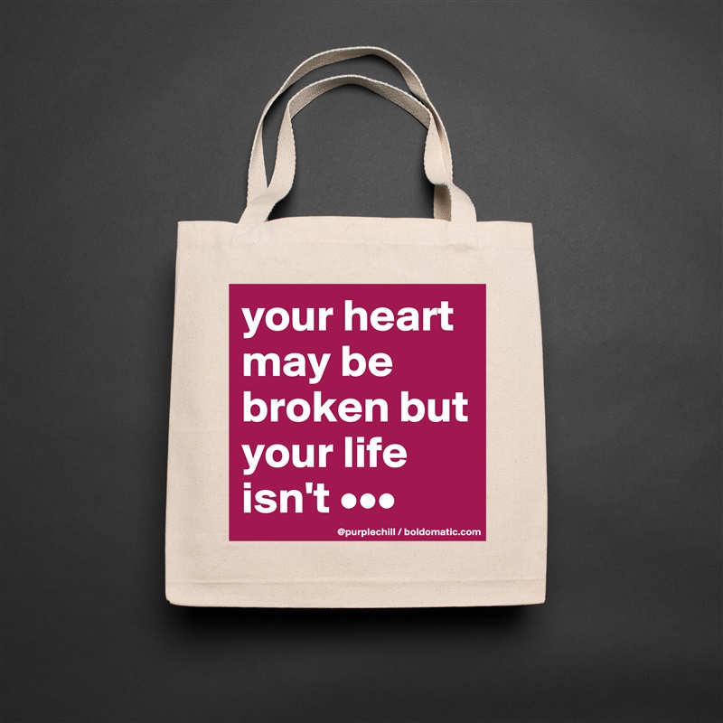 your heart may be broken but your life isn't ••• Natural Eco Cotton Canvas Tote 
