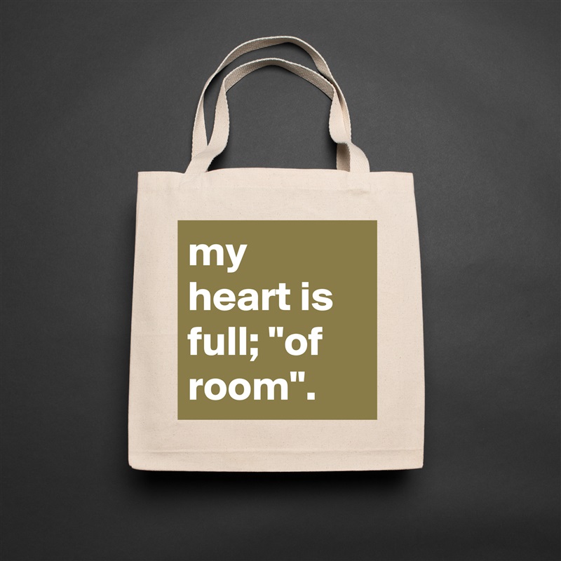 my heart is full; "of room". Natural Eco Cotton Canvas Tote 