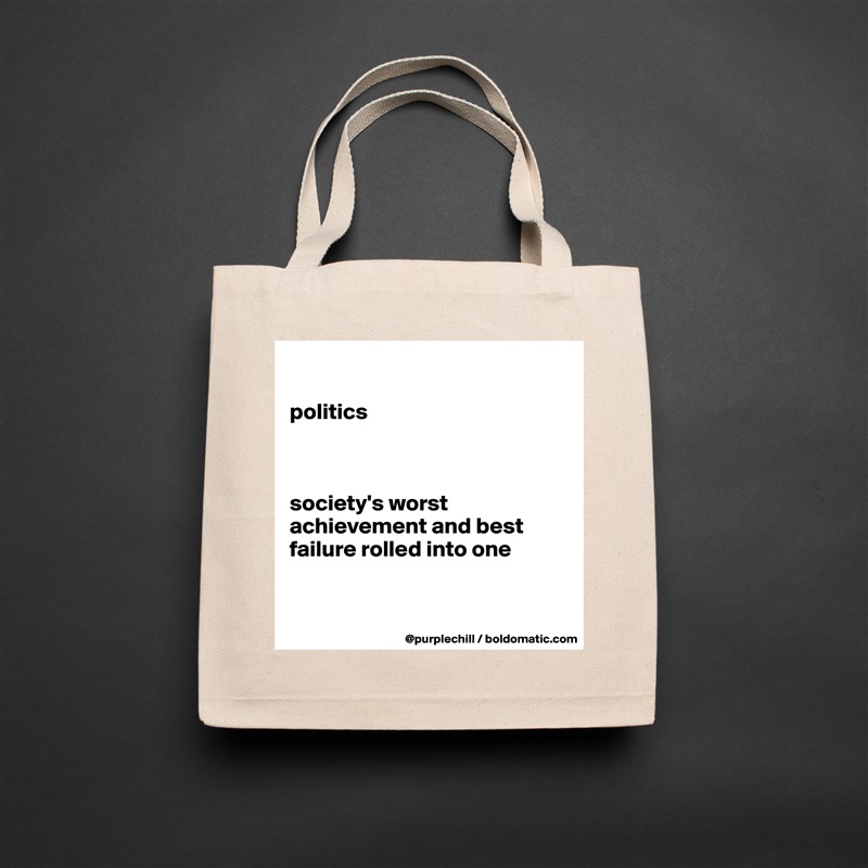 

politics



society's worst achievement and best failure rolled into one 


 Natural Eco Cotton Canvas Tote 