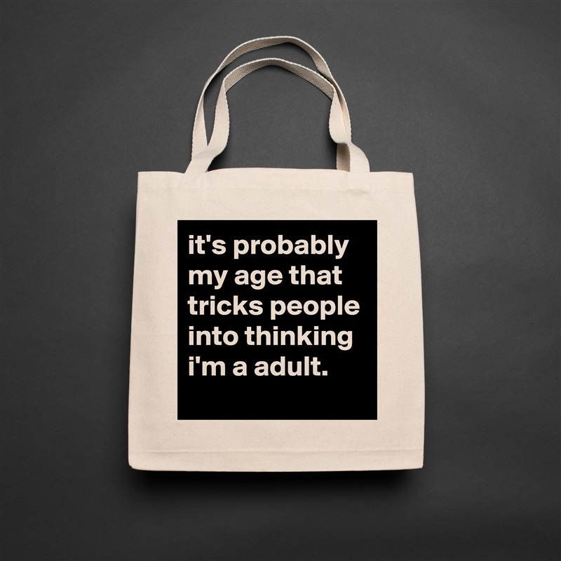 it's probably my age that tricks people into thinking i'm a adult. Natural Eco Cotton Canvas Tote 