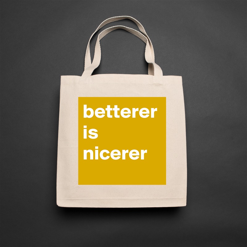 betterer is nicerer Natural Eco Cotton Canvas Tote 