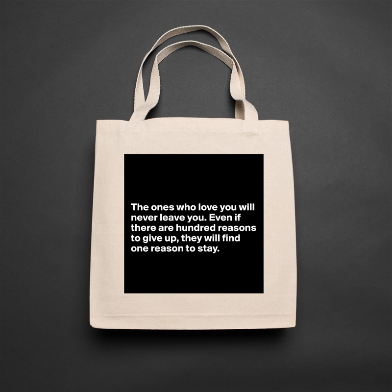 



The ones who love you will never leave you. Even if there are hundred reasons to give up, they will find one reason to stay.


 Natural Eco Cotton Canvas Tote 