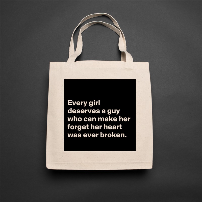 

Every girl deserves a guy who can make her forget her heart was ever broken. Natural Eco Cotton Canvas Tote 
