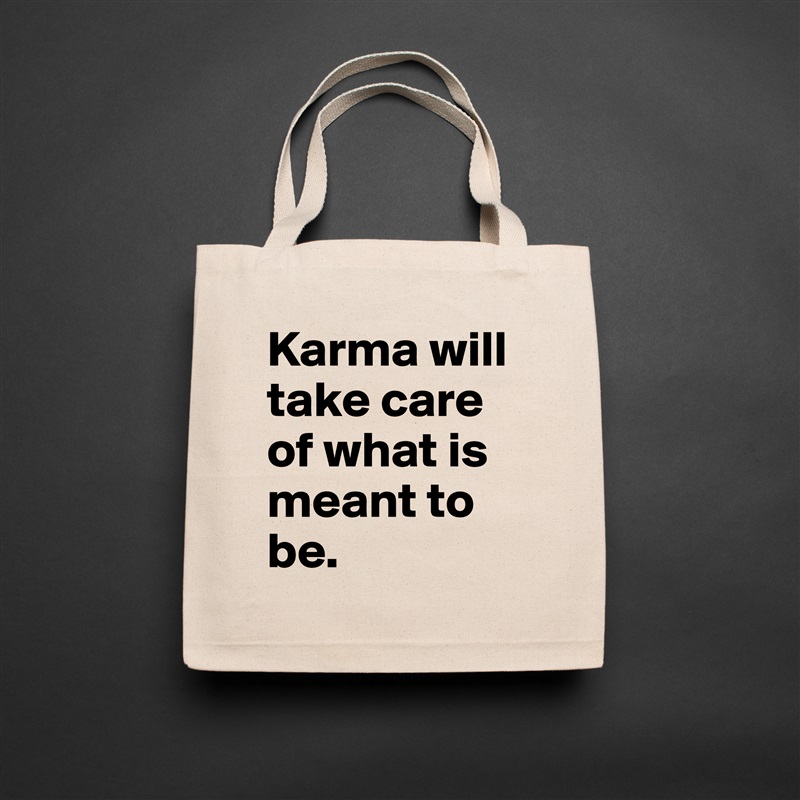 Karma will take care of what is meant to be.  Natural Eco Cotton Canvas Tote 