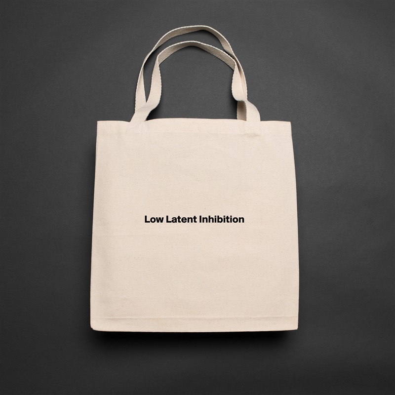 




      Low Latent Inhibition 





 Natural Eco Cotton Canvas Tote 
