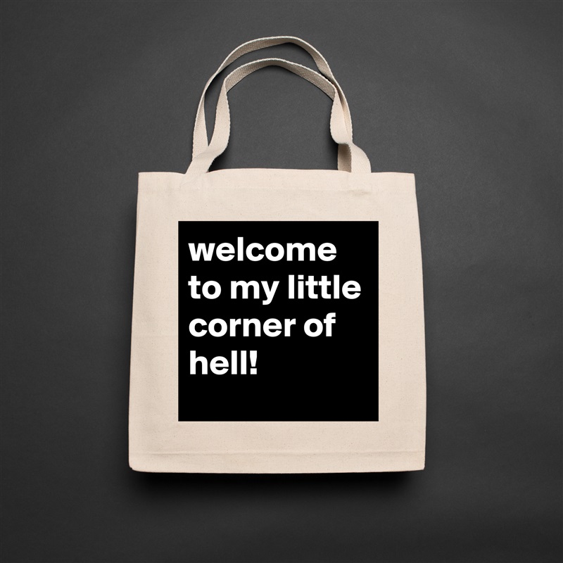 welcome to my little corner of hell! Natural Eco Cotton Canvas Tote 