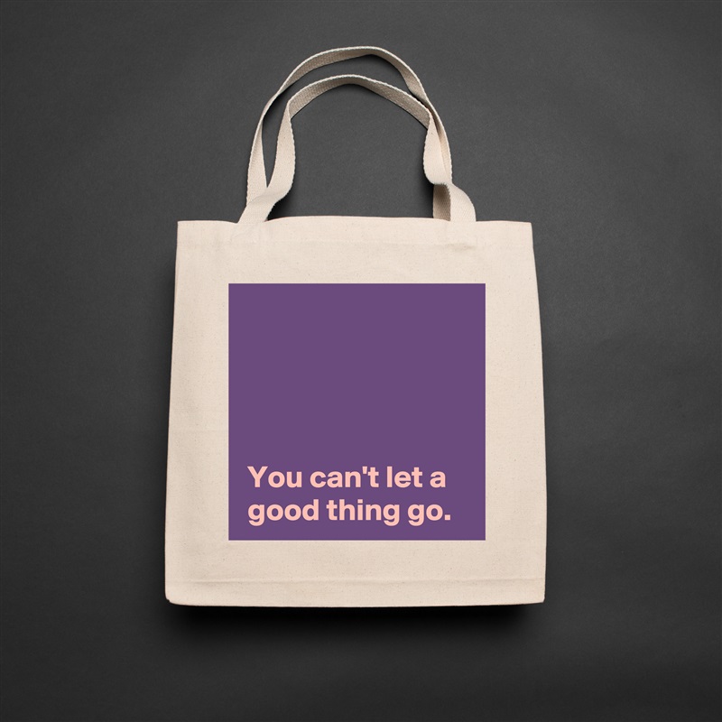 




 You can't let a
 good thing go. Natural Eco Cotton Canvas Tote 