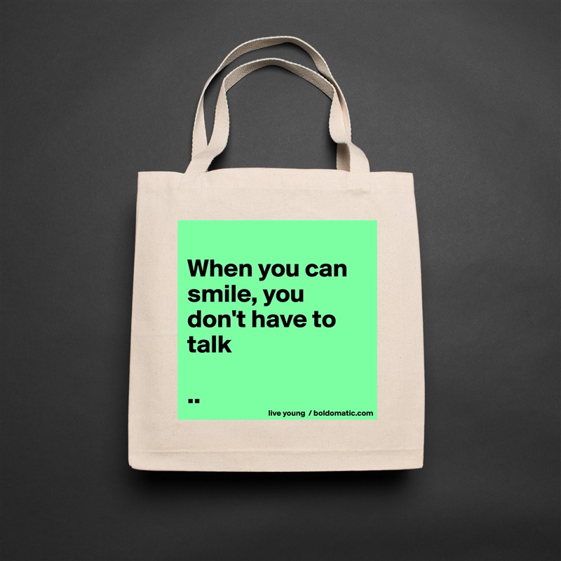 
When you can smile, you don't have to talk

.. Natural Eco Cotton Canvas Tote 