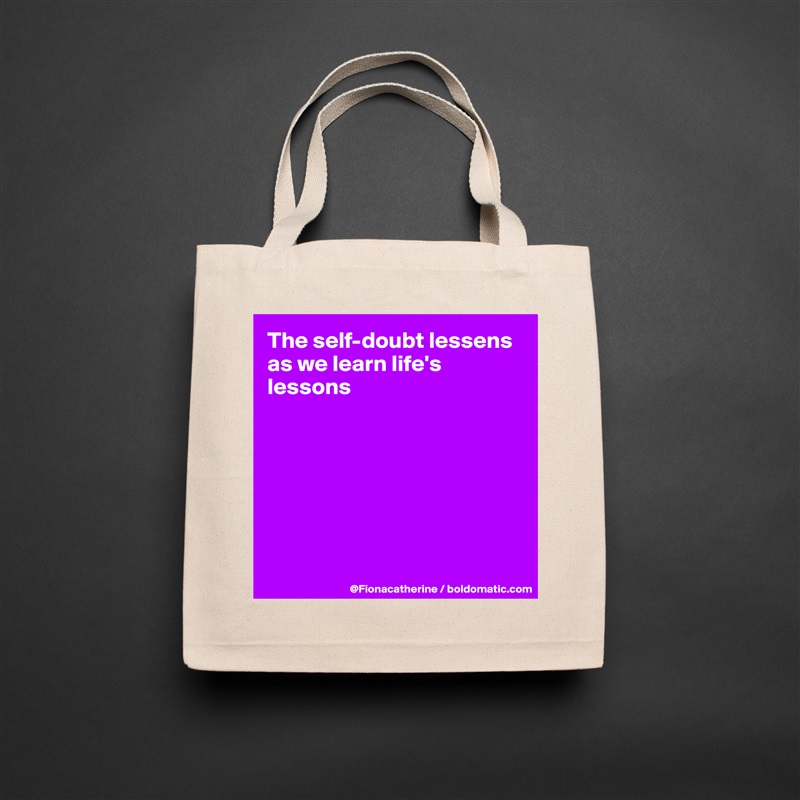 The self-doubt lessens as we learn life's lessons







 Natural Eco Cotton Canvas Tote 