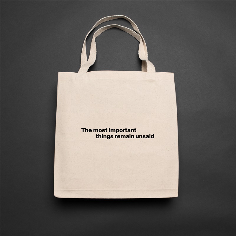 




  The most important            
              things remain unsaid




 Natural Eco Cotton Canvas Tote 