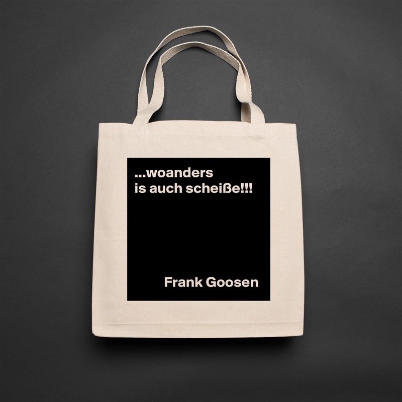 ...woanders
is auch scheiße!!!





          Frank Goosen Natural Eco Cotton Canvas Tote 