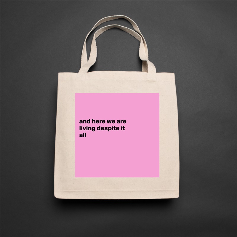 


and here we are
living despite it
all




 Natural Eco Cotton Canvas Tote 