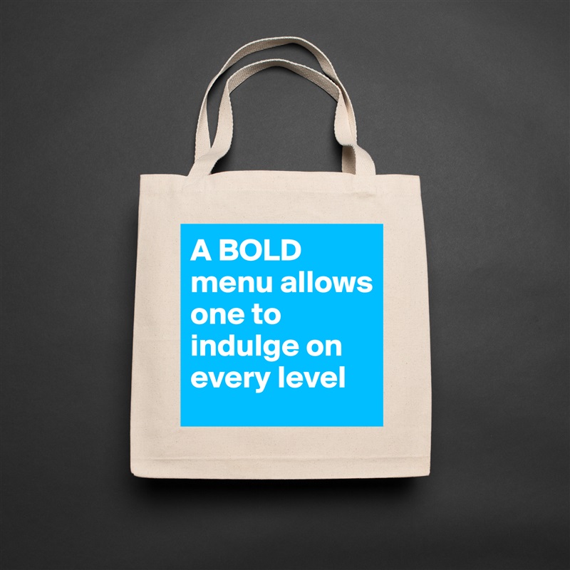 A BOLD menu allows one to indulge on every level Natural Eco Cotton Canvas Tote 