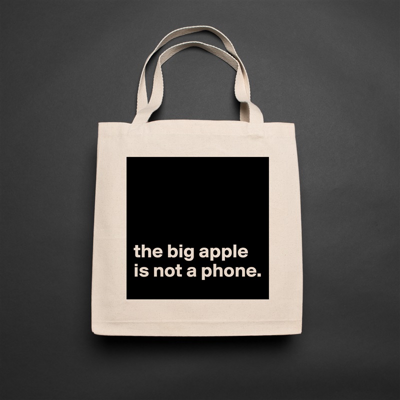 



the big apple is not a phone. Natural Eco Cotton Canvas Tote 