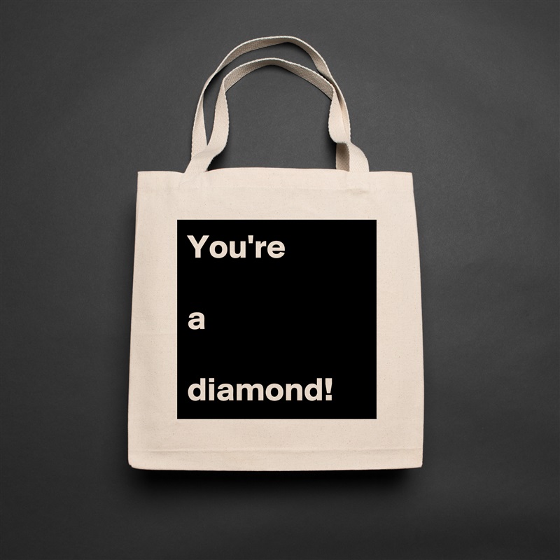 You're

a

diamond! Natural Eco Cotton Canvas Tote 