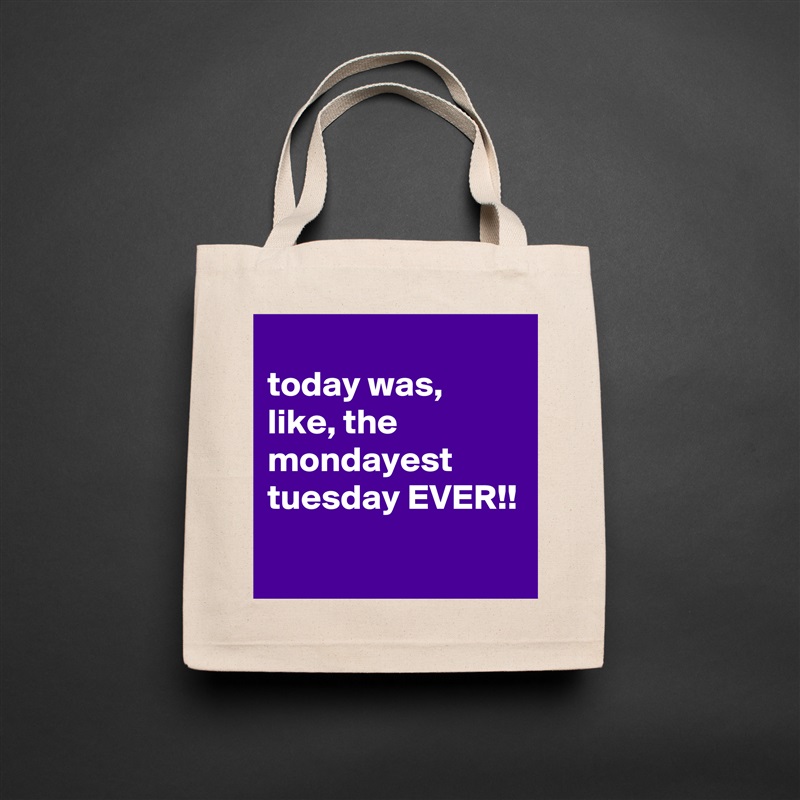 
today was, like, the mondayest tuesday EVER!!
 Natural Eco Cotton Canvas Tote 