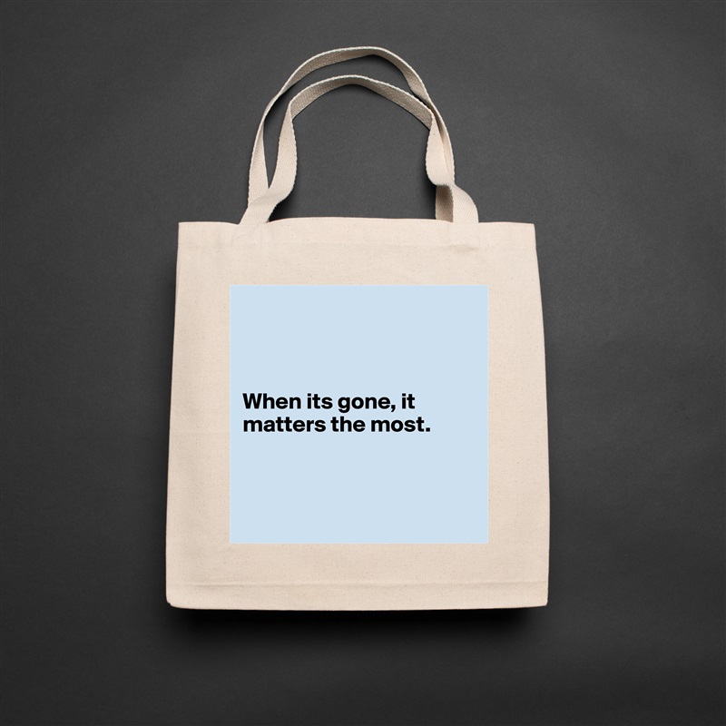 



When its gone, it matters the most.



 Natural Eco Cotton Canvas Tote 