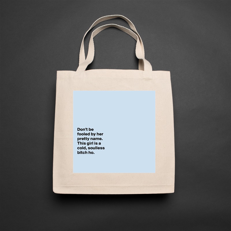 






Don't be 
fooled by her 
pretty name. 
This girl is a 
cold, soulless 
bitch ho. 


 Natural Eco Cotton Canvas Tote 