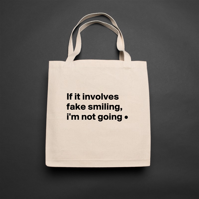 
If it involves fake smiling,
i'm not going •

 Natural Eco Cotton Canvas Tote 