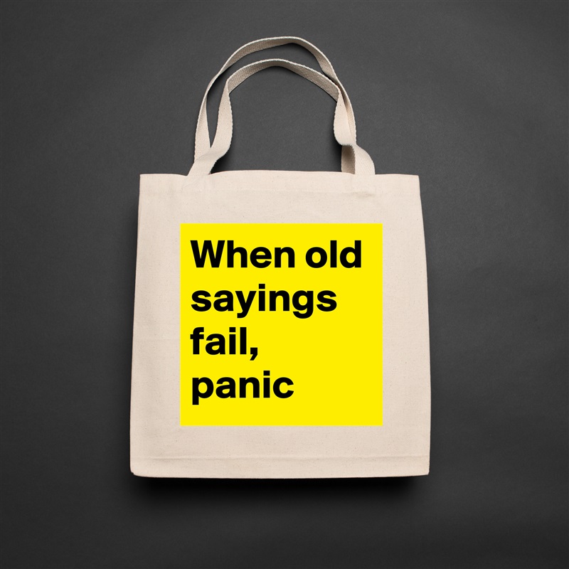 When old sayings fail, panic Natural Eco Cotton Canvas Tote 