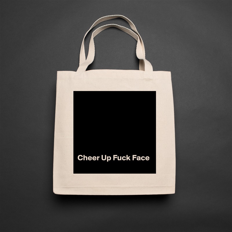 






Cheer Up Fuck Face Natural Eco Cotton Canvas Tote 