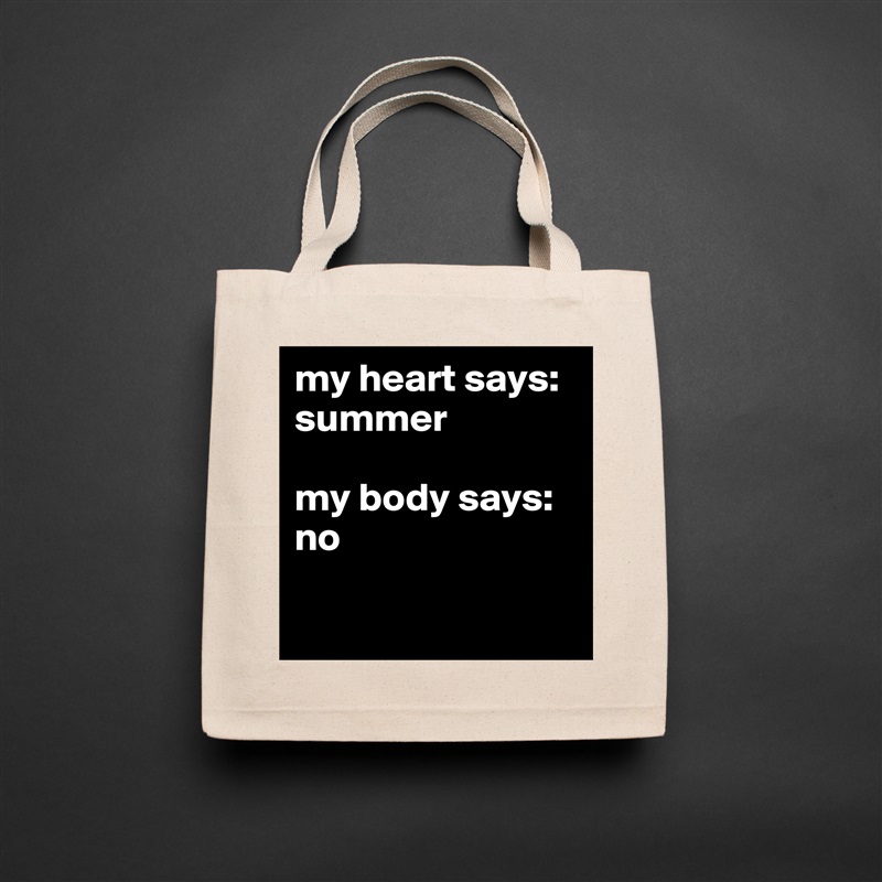 my heart says: summer

my body says: no

 Natural Eco Cotton Canvas Tote 