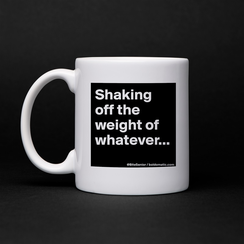 Shaking off the weight of whatever...
 White Mug Coffee Tea Custom 
