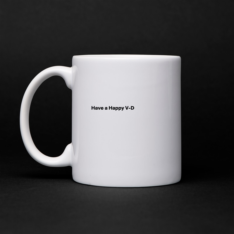 



Have a Happy V-D 







 White Mug Coffee Tea Custom 