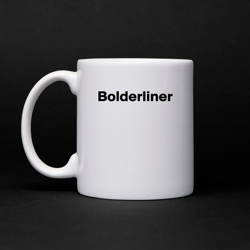 Bolderliner White Mug Coffee Tea Custom 