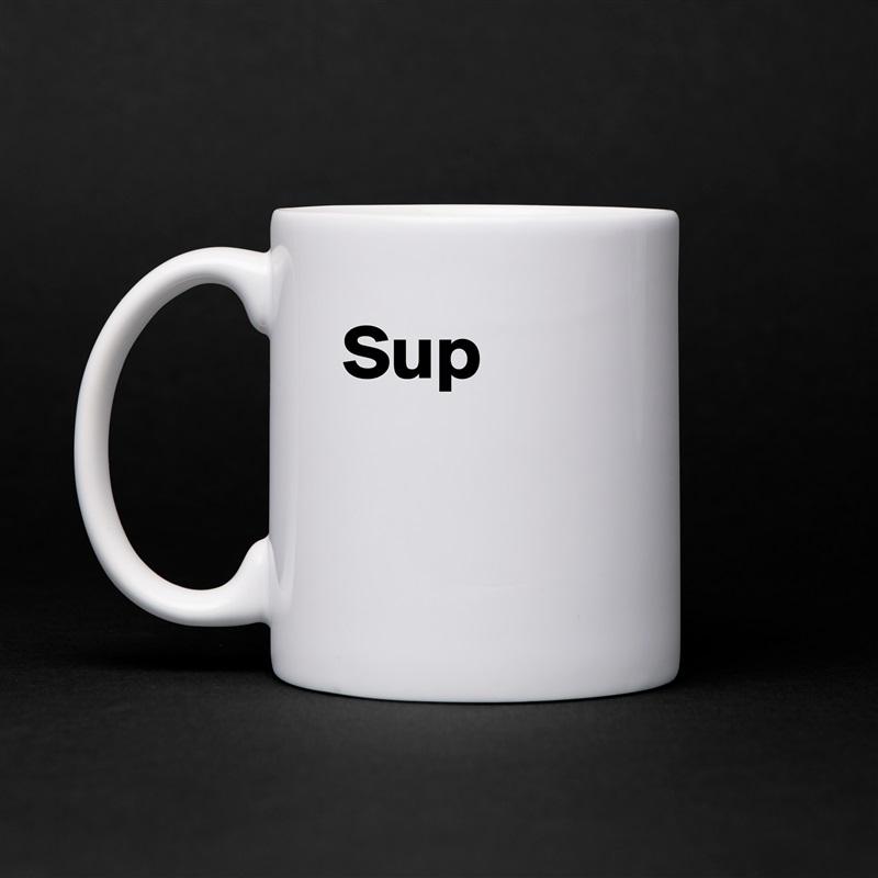 Sup White Mug Coffee Tea Custom 