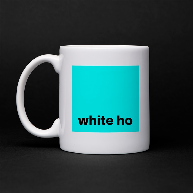 

 
 white ho White Mug Coffee Tea Custom 