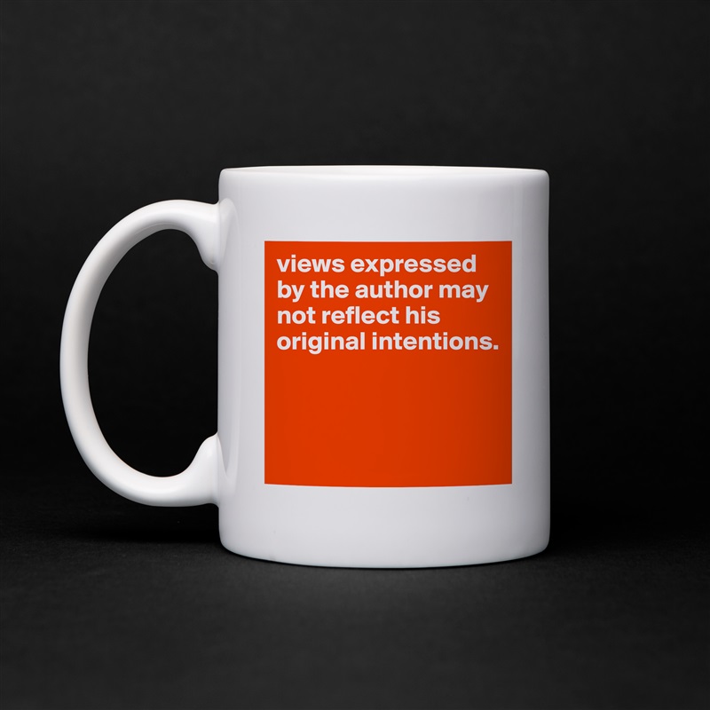 views expressed by the author may not reflect his original intentions.



 White Mug Coffee Tea Custom 