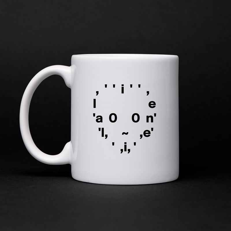   ,  '  '  i  '  '  ,
 l                   e
 'a  0     0  n'
   'l,     ~    ,e'
        '  ,i, ' White Mug Coffee Tea Custom 