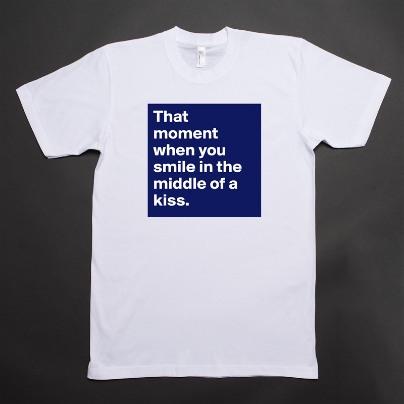 That moment when you smile in the middle of a kiss. White Tshirt American Apparel Custom Men 