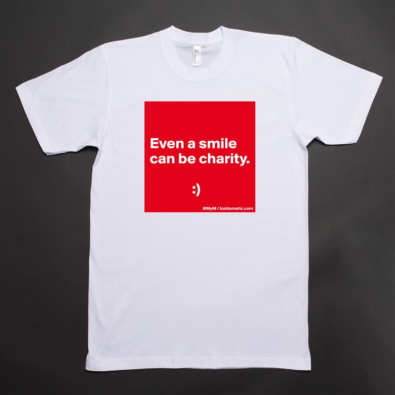 

Even a smile can be charity.

              :) White Tshirt American Apparel Custom Men 
